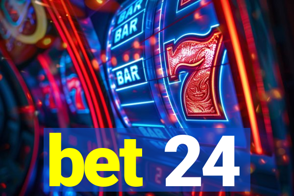 bet 24